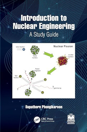 Introduction to Nuclear Engineering: A Study Guide by Supathorn Phongikaroon 9781032224411