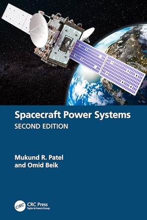 Spacecraft Power Systems by Mukund R. Patel (U.S. Merchant Marine Academy, USA) 9781032383521