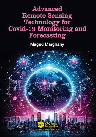 Advanced Remote Sensing Technology for Covid-19 Monitoring and Forecasting by Maged Marghany 9781032397085