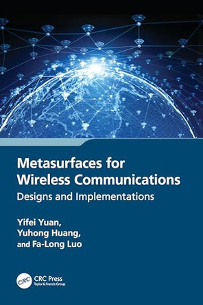 Metasurfaces for Wireless Communications: Designs and Implementations by Yifei Yuan 9781032463452