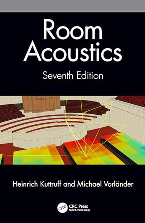Room Acoustics by Heinrich Kuttruff (Institute of Technical Acoustics, Aachen University, Germany) 9781032486109