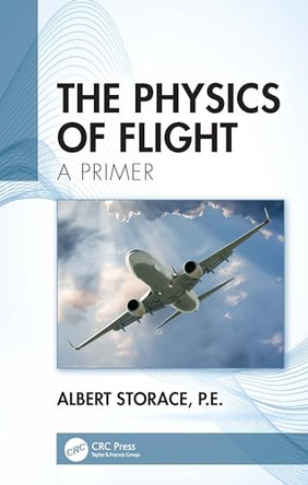 The Physics of Flight: A Primer by Albert Storace (The American Society of Mechanical Engineers, United States) 9781032488165
