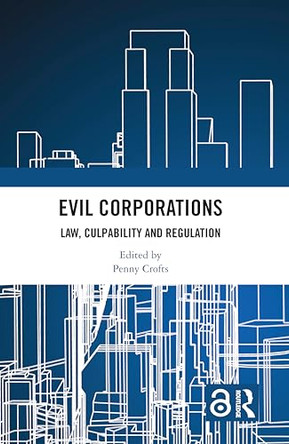 Evil Corporations: Law, Culpability and Regulation by Penny Crofts 9781032514932