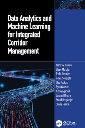 Data Analytics and Machine Learning for Integrated Corridor Management by Yashawi Karnati 9781032574714