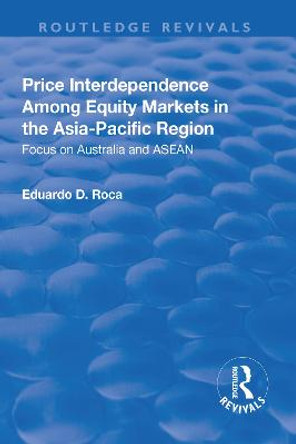 Price Interdependence Among Equity Markets in the Asia-Pacific Region: Focus on Australia and ASEAN by Eduardo D Roca