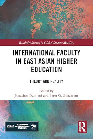 International Faculty in East Asian Higher Education: Theory and Reality by Jonathan Damiani 9781032685991