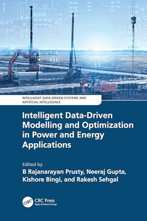 Intelligent Data-Driven Modelling and Optimization in Power and Energy Applications by B Rajanarayan Prusty 9781032707907