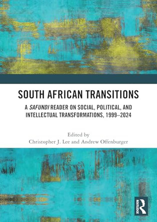 South African Transitions: A Safundi Reader on Social, Political, and Intellectual Transformations, 1999-2024 by Christopher J. Lee 9781032709291