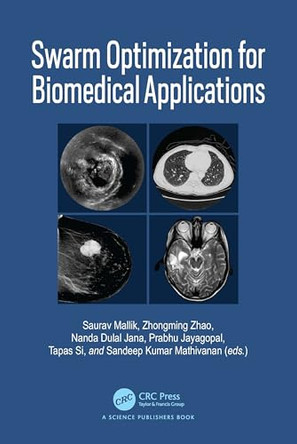 Swarm Optimization for Biomedical Applications by Saurav Mallik (University of Arizona, US) 9781032713755