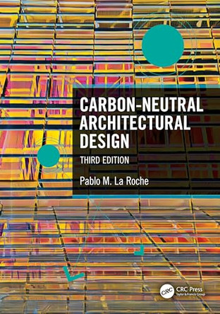 Carbon-Neutral Architectural Design by Pablo M. La Roche (Cal Poly Pomona, USA) 9781032714189