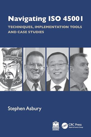 Navigating ISO 45001: Techniques, Implementation Tools and Case Studies by Stephen Asbury 9781032719733