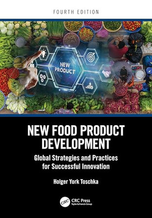 New Food Product Development: Global Strategies and Practices for Successful Innovation by Holger York Toschka 9781032724584