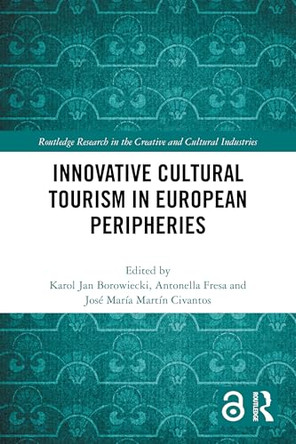 Innovative Cultural Tourism in European Peripheries by Karol Jan Borowiecki 9781032729046
