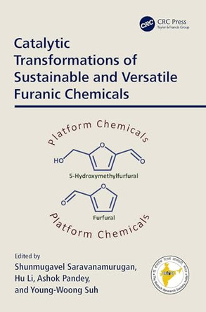 Catalytic Transformations of Sustainable and Versatile Furanic Chemicals by S. Saravanamurugan (Center of Innovative and Applied Bioprocessing, India) 9781032735696