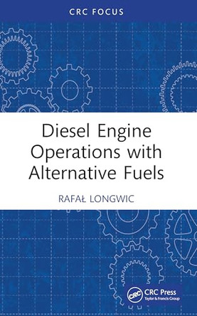 Diesel Engine Operations with Alternative Fuels by Rafal Longwic 9781032738567