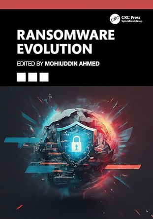 Ransomware Evolution by Mohiuddin Ahmed (Edith Cowen University, Australia) 9781032744988