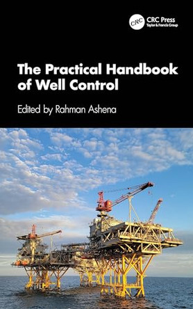 The Practical Handbook of Well Control by Rahman Ashena 9781032753874