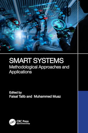 Smart Systems: Methodological Approaches and Applications by Faisal Talib (Aligarh Muslim University, India) 9781032800776