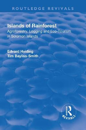 Islands of Rainforest: Agroforestry, Logging and Eco-Tourism in Solomon Islands by Edvard Hviding