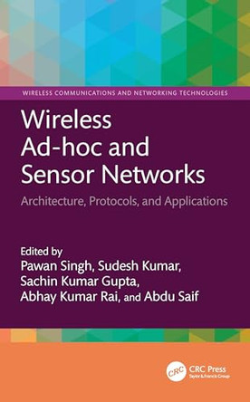 Wireless Ad-hoc and Sensor Networks: Architecture, Protocols, and Applications by Pawan Singh (Central University of Rajasthan, India) 9781032867489