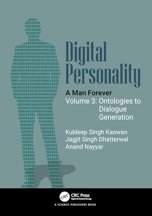 Digital Personality: A Man Forever: Volume 3: Ontologies to Dialogue Generation by Kuldeep Singh Kaswan (Galgotias Univ) 9781032870564