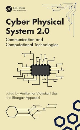 Cyber Physical System 2.0: Communication and Computational Technologies by Amitkumar V. Jha ((KIIT) University, India) 9781032908250