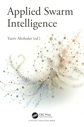 Applied Swarm Intelligence by Yaniv Altshuler (Research Affiliate, MIT Media Lab, MA) 9781032932248