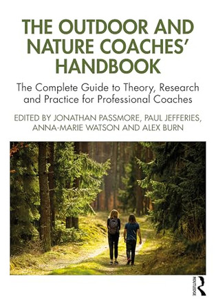 The Outdoor and Nature Coaches' Handbook: The Complete Guide to Theory, Research and Practice for Professional Coaches by Jonathan Passmore 9781032953939