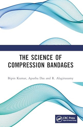 The Science of Compression Bandages by Bipin Kumar 9781032954998