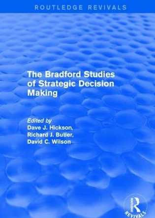 The Bradford Studies of Strategic Decision Making by Dave J. Hickson