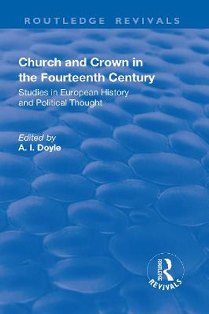 Church and Crown in the Fourteenth Century: Studies in European History and Political Thought by H.S. Offler