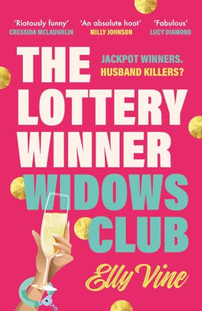 The Lottery Winner Widows Club: Don't miss the fabulous and funny debut crime novel sensation for spring 2026! by Elly Vine 9781035428489