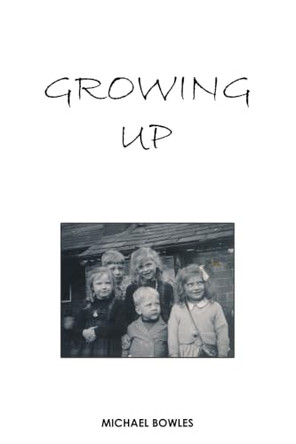 Growing Up by Michael Bowles 9781037128035