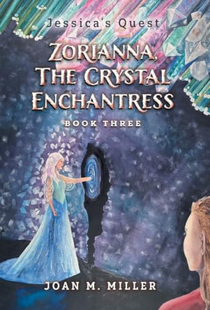 Zorianna, The Crystal Enchantress by Joan M Miller 9781038346285