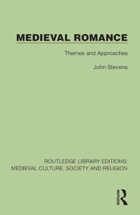 Medieval Romance: Themes and Approaches by John Stevens 9781041010111