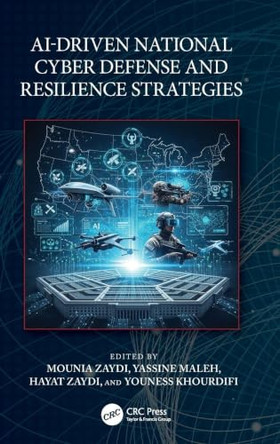AI-Driven National Cyber Defense and Resilience Strategies by Mounia Zaydi 9781041095071