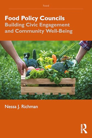 Food Policy Councils: Building Civic Engagement and Community Well-Being by Nessa J. Richman 9781041125808