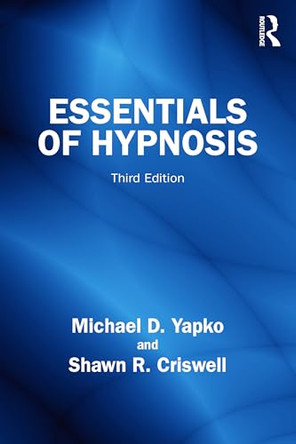 Essentials of Hypnosis by Michael D. Yapko, PhD (Independent Scholar, USA) 9781041264125