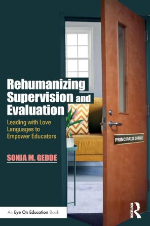 Rehumanizing Supervision and Evaluation: Leading with Love Languages to Empower Educators by Sonja M. Gedde 9781041314691