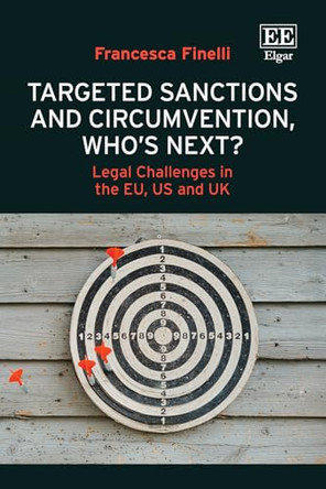 Targeted Sanctions and Circumvention, Who's Next?: Legal Challenges in the EU, US and UK by Francesca Finelli 9781049411675