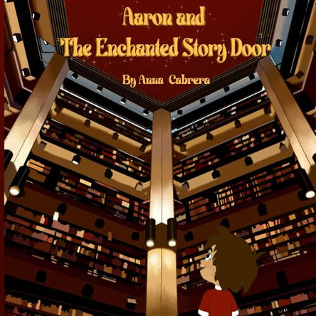 Aaron and The Enchanted Story Door by Anna Cabrera 9781069380111