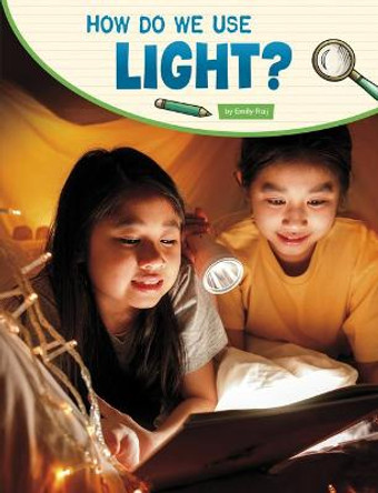 How Do We Use Light? by Emily Raij