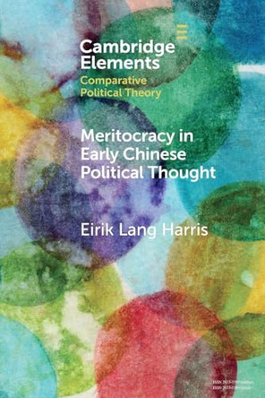 Meritocracy in Early Chinese Political Thought by Eirik Lang Harris (Colorado State University) 9781108793414