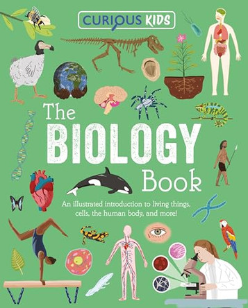 Curious Kids: The Biology Book: Discover the Wondrous Living World! by Laura Baker 9781398869677