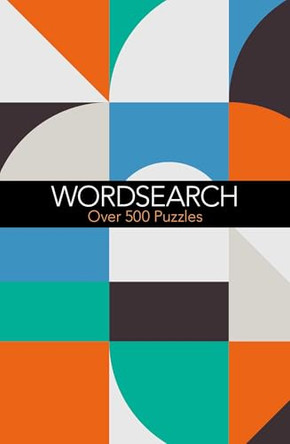 Wordsearch: Over 500 Puzzles by Eric Saunders 9781398875500