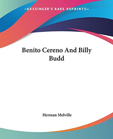 Benito Cereno And Billy Budd by Herman Melville 9781419109645
