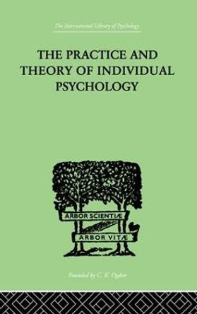 The Practice And Theory Of Individual Psychology by Alfred Adler