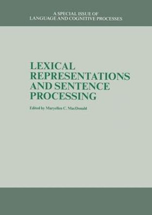 Lexical Representations And Sentence Processing: A Special Issue of Language And Cognitive Processes by Maryellen C. MacDonald