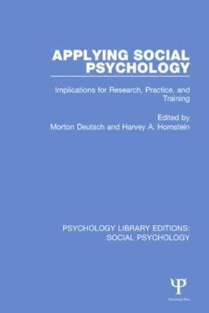 Applying Social Psychology: Implications for Research, Practice, and Training by Morton Deutsch