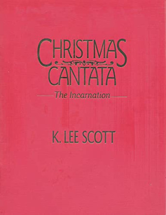 Christmas Cantata by K Lee Scott 9781495086465